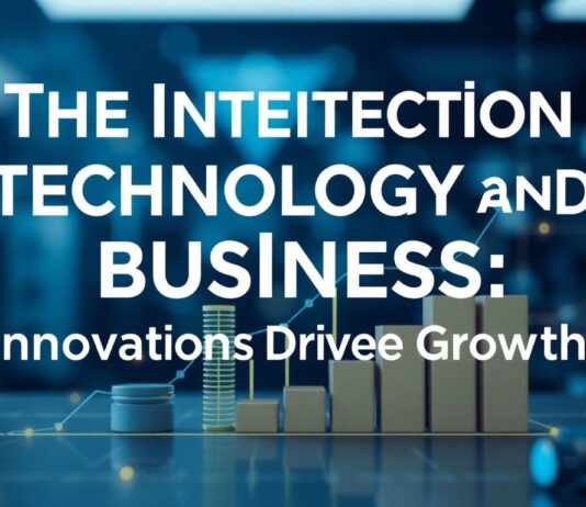The Intersection of Technology and Business: Innovations Driving Growth The Intersection of Technology and Business: Innovations Driving Growth