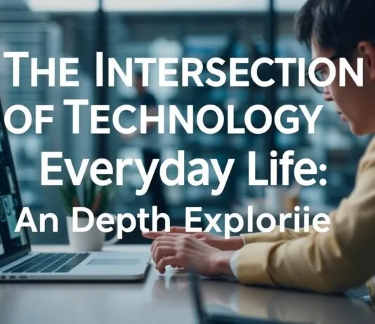The Intersection of Technology and Daily Life: A Deep Dive The Intersection of Technology and Everyday Life: An In-Depth Exploration