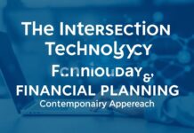The Intersection of Technology and Financial Planning: A Modern Approach The Intersection of Technology and Financial Planning: A Contemporary Approach
