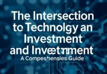 The Intersection of Technology and Investment: A Comprehensive Guide The Intersection of Technology and Investment: A Comprehensive Guide