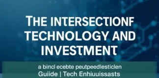 The Intersection of Technology and Investment: A Guide for Tech Enthusiasts The Intersection of Technology and Investment: A Guide for Tech Enthusiasts