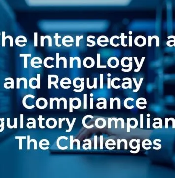 The Intersection of Technology and Regulatory Compliance: Navigating the Complexities The Intersection of Technology and Regulatory Compliance: Navigating the Challenges