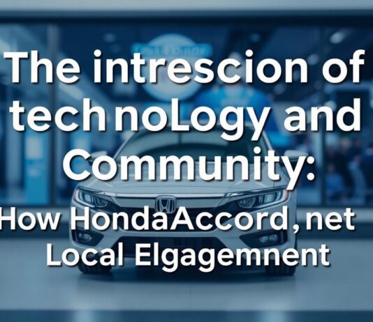 The Intersection of Technology and Community: How HondaAccord.net Enhances Local Engagement The Intersection of Technology and Community: How HondaAccord.net Enhances Local Engagement