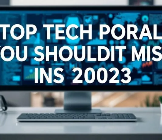 Top Tech Portals You Shouldn’t Miss in 2023 Top Tech Portals You Shouldn't Miss in 2023