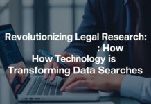 Revolutionizing Legal Research: How Tech is Transforming Data Searches Revolutionizing Legal Research: How Technology is Transforming Data Searches